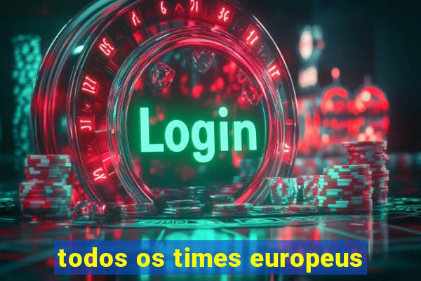 todos os times europeus